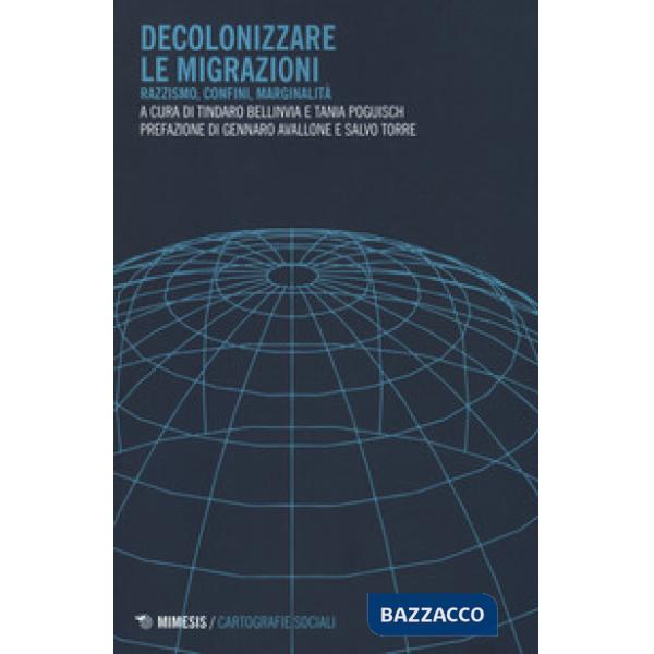 Decolonizzare le migrazioni. Razzismo, confini, marginalità