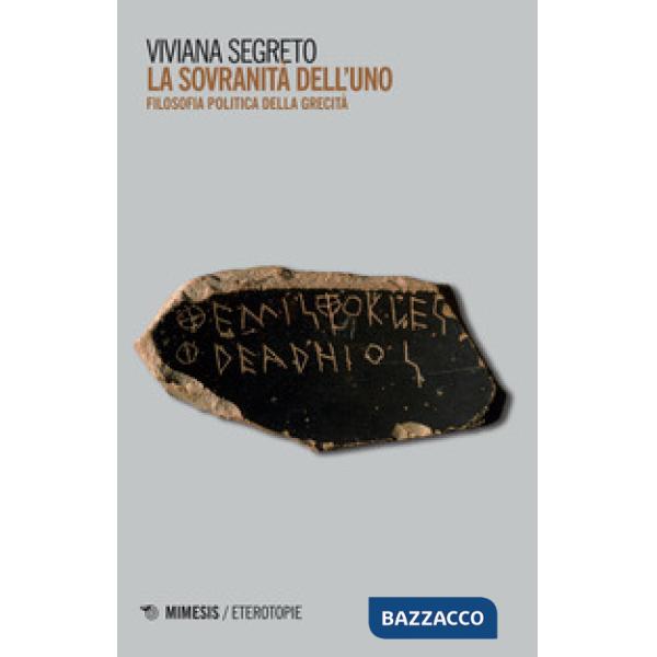 Sovranità dell'Uno. Filosofia politica della Grecia (La)