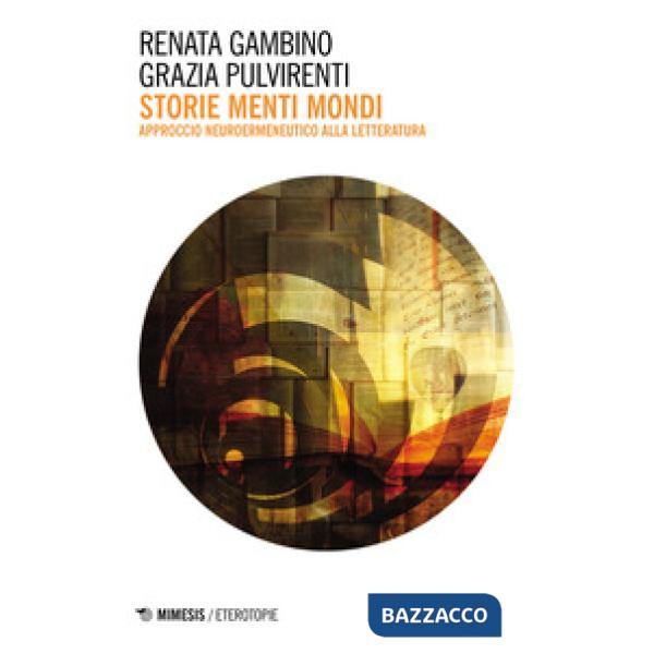 Storie menti mondi. Approccio neuroermeneutico alla letteratura