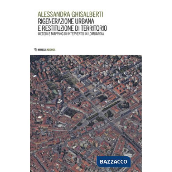 Rigenerazione urbana e restituzione di territorio. Metodi e mapping di intervent