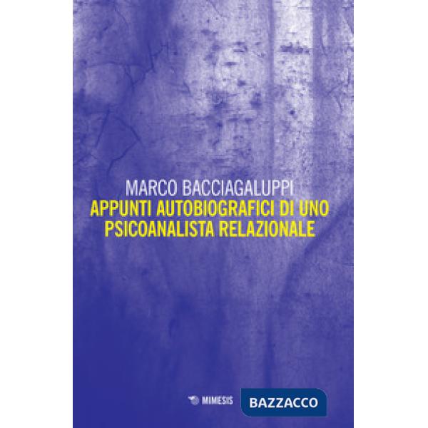 Appunti autobiografici di uno psicoanalista relazionale