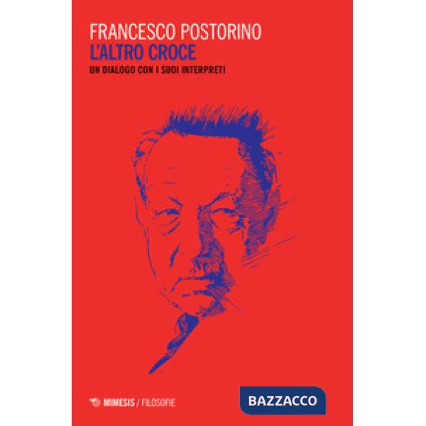 Altro Croce. Un dialogo con i suoi interpreti (L')