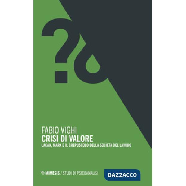 Crisi di valore. Lacan, Marx e il crepuscolo della società del lavoro