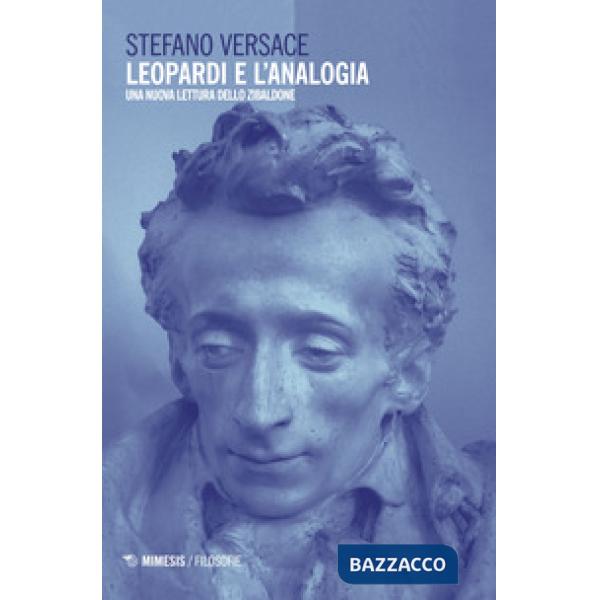Leopardi e l'analogia. Una nuova lettura dello «Zibaldone». Nuova ediz.