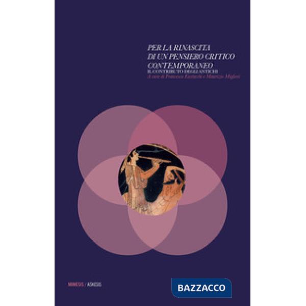 Per la rinascita di un pensiero critico contemporaneo. Il contributo degli antic