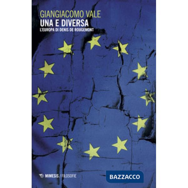 Una e diversa. L'Europa di Denis de Rougemont