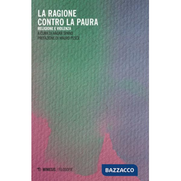 Ragione contro la paura. Religione e violenza (La)