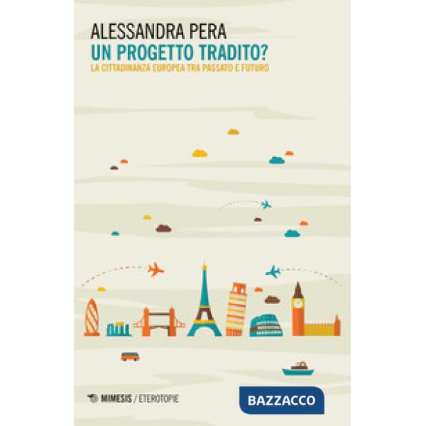 Progetto tradito? La cittadinanza europea tra passato e futuro (Un)