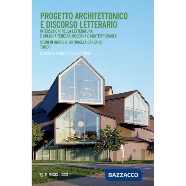 Progetto architettonico e discorso letterario. Intersezioni nella letteratura e cultura tedesca moderna e contemporanea. Studi i