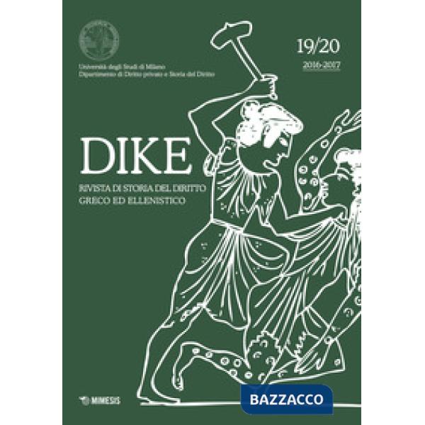 Dike. Rivista di storia del diritto greco ed ellenistico (2016-2017). Vol. 19-20