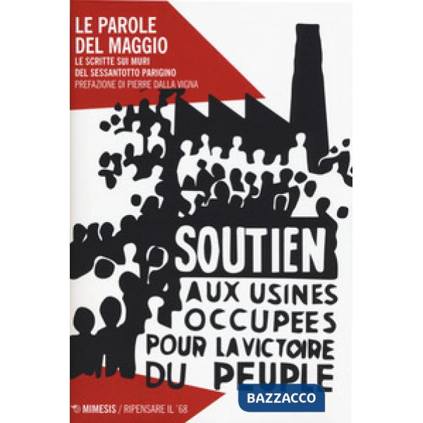 Parole del maggio. Le scritte sui muri nel Sessantotto parigino. Nuova ediz. (Le)