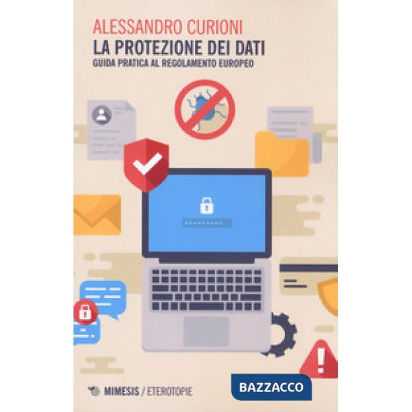 Protezione dei dati. Guida pratica al regolamento europeo (La)