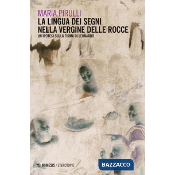 Lingua dei segni nella Vergine delle rocce. Un'ipotesi sulla firma di Leonardo (