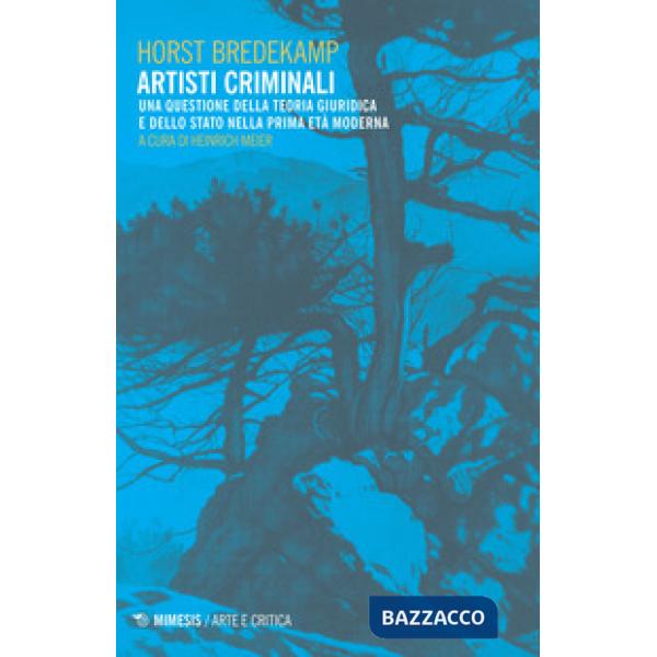 Artisti criminali. Una questione della teoria giuridica e dello stato della prima età moderna