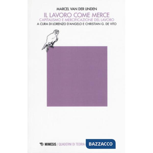 Lavoro come merce. Capitalismo e mercificazione del lavoro (Il)