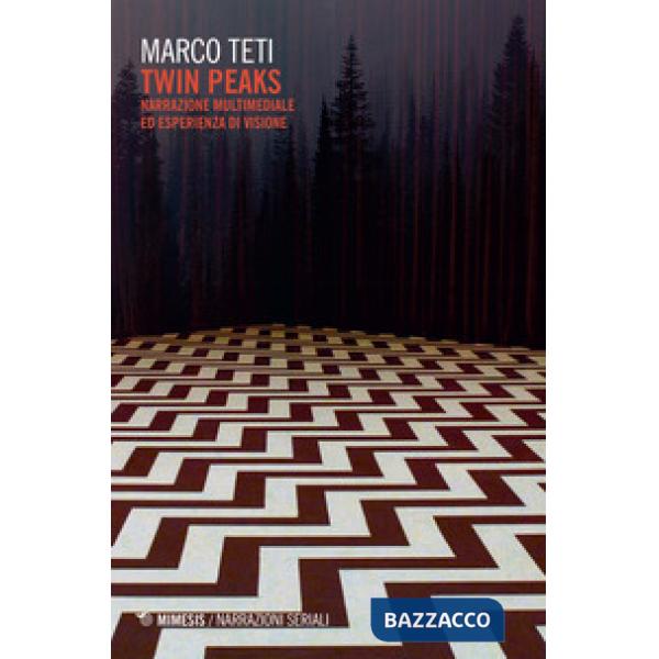 Twin Peaks. Narrazione multimediale ed esperienza di visione
