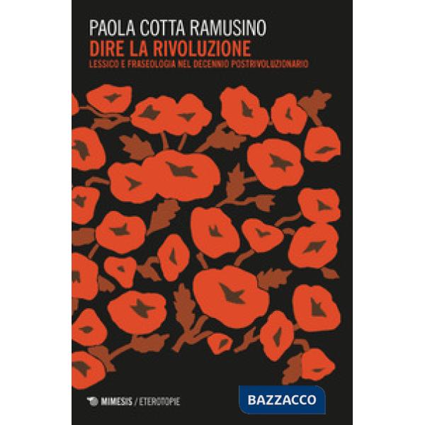 Dire la rivoluzione. Lessico e fraseologia nel decennio post-rivoluzionario