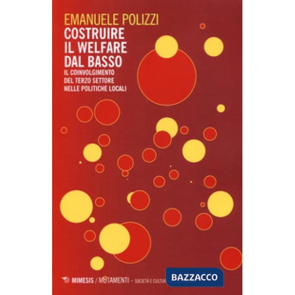 Costruire il welfare dal basso. Il coinvolgimento del terzo settore nelle politi