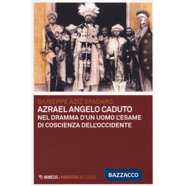 Azrael angelo caduto. Nel dramma dell'uomo l'esame di coscienza dell'Occidente