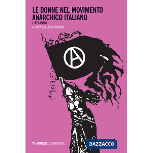Donne nel movimento anarchico italiano (1871-1956) (Le)