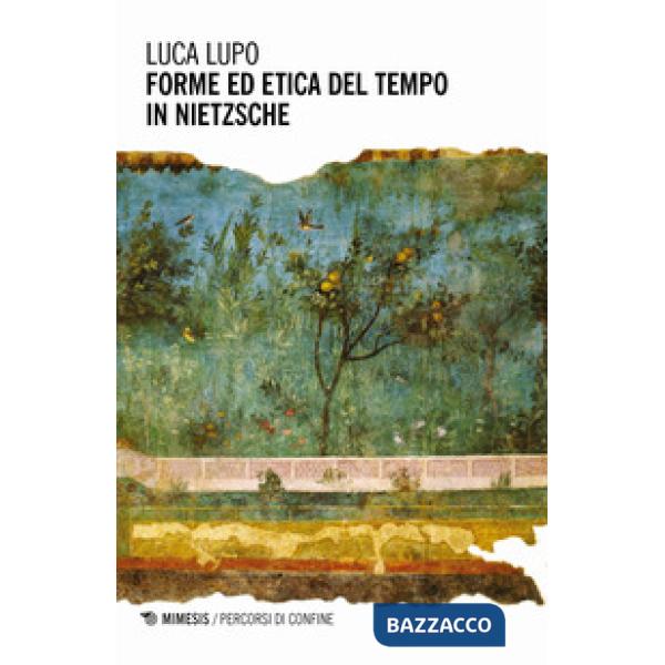 Forme ed etica del tempo in Nietzsche