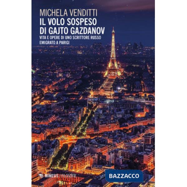 Volo sospeso di Gajto Gazdanov. Vita e opere di uno scrittore russo emigrato a P