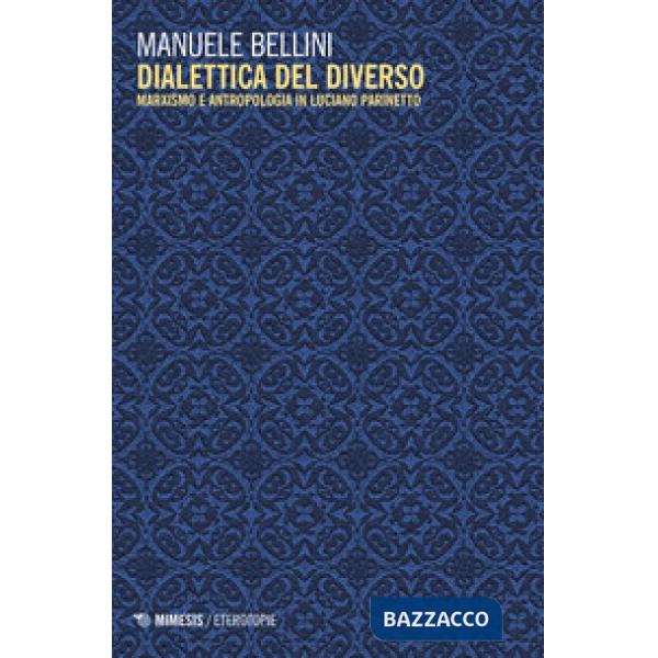 Dialettica del diverso. Marxismo e antropologia in Luciano Parinetto