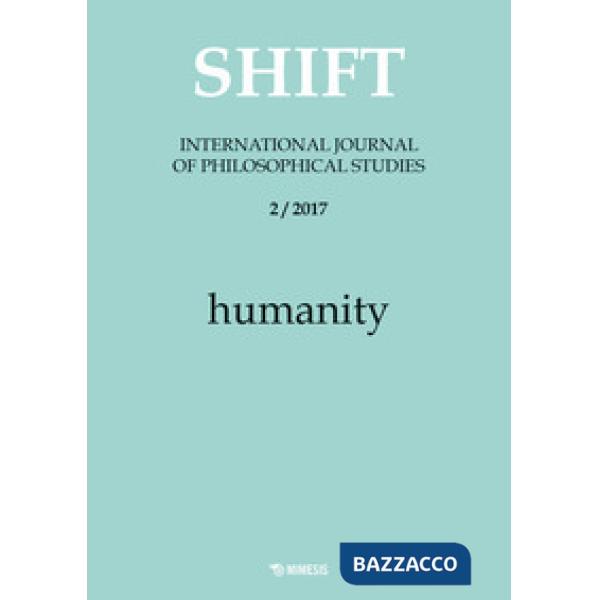 Shift. International journal of philosophical studies (2017). Vol. 2: Humanity