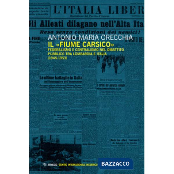 «fiume carsico». Federalismo e centralismo nel dibattito pubblico tra Lombardia 
