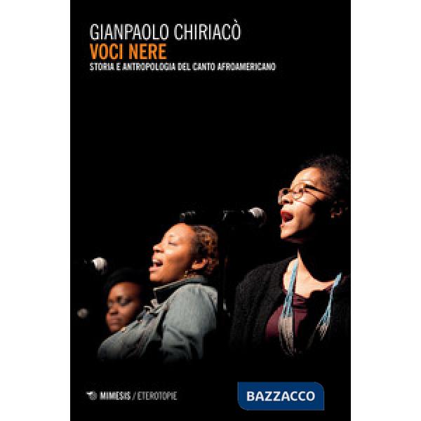 Voci nere. Storia e antropologia del canto afroamericano