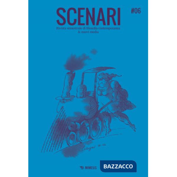 Scenari. Rivista semestrale di filosofia contemporanea & nuovi media. Vol. 6