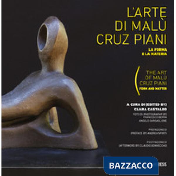 Arte di Malu Cruz Piani. La forma e la materia-The art of Malù Cruz Piani. Form and matter. Ediz. a colori (L')