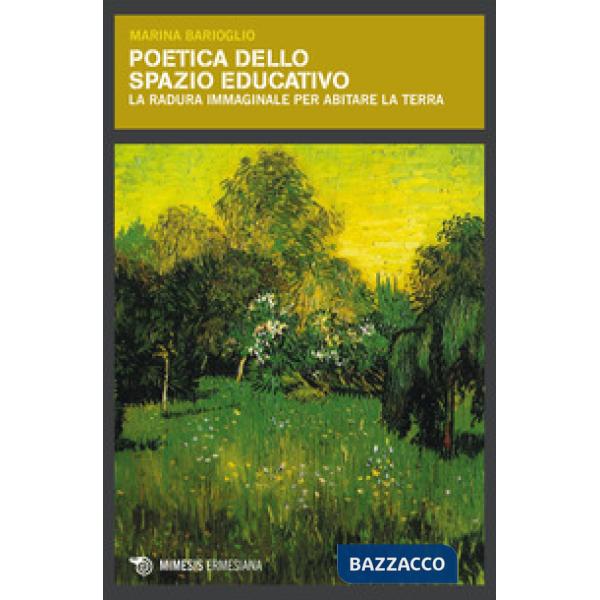 Poetica dello spazio educativo. La radura immaginale per abitare la Terra