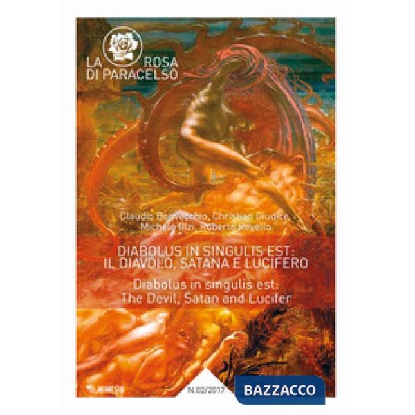 Rosa di Paracelso (2017) (La). Vol. 2: Diabolus in singulis est: il diavolo, Satana e Lucifero
