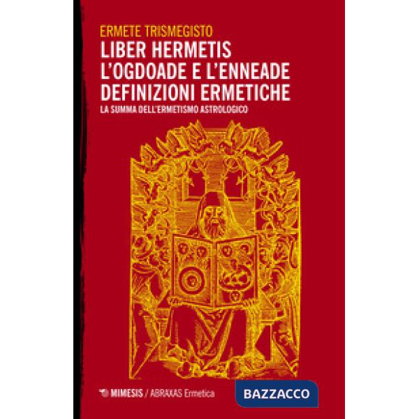 Liber hermetis-L'ogdoade e l'enneade. Definizioni ermetiche. La summa dell'ermet
