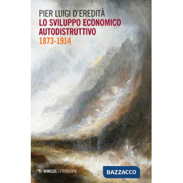 Sviluppo economico autodistruttivo (1873-1914) (Lo)