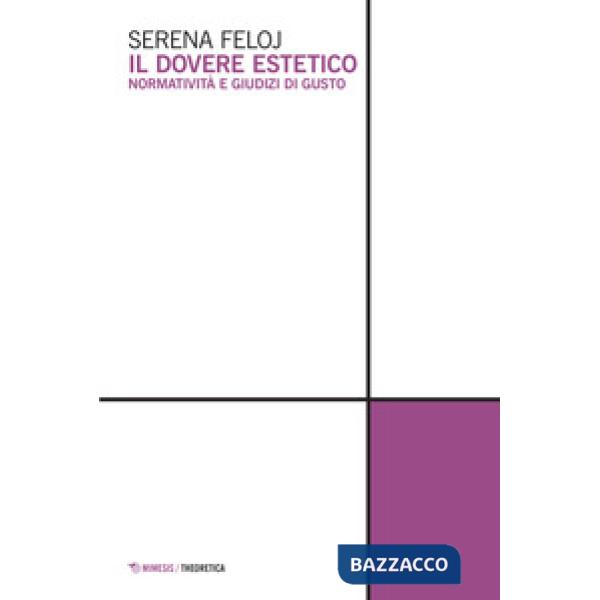 Dovere estetico. Normatività e giudizi di gusto (Il)