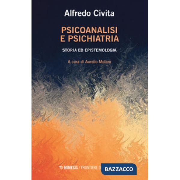 Psicoanalisi e psichiatria. Storia ed epistemologia
