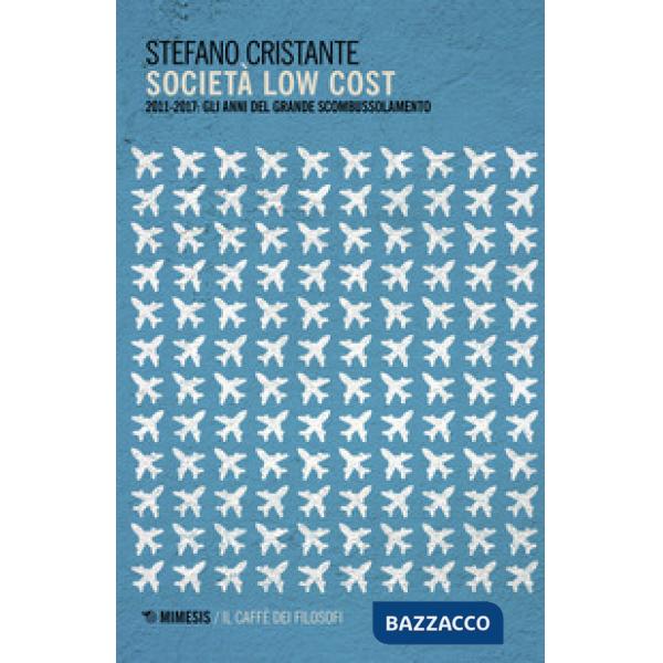 Società low cost. 2011-2017: gli anni del grande scombussolamento