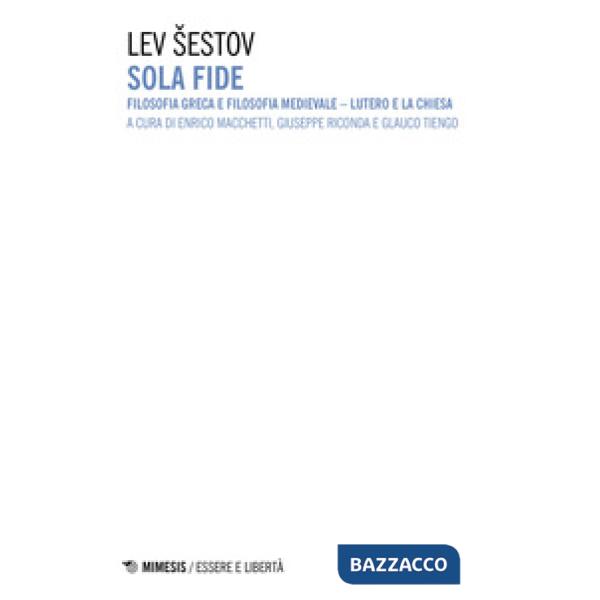 Sola fide. Filosofia greca e filosofia medievale. Lutero e la Chiesa
