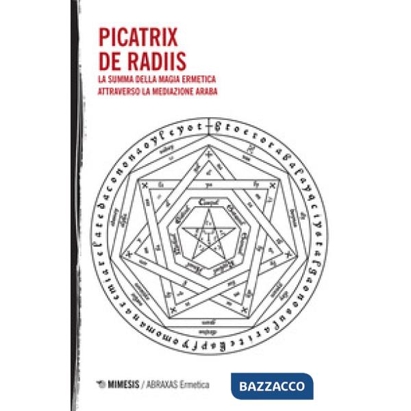 Picatrix-De Radiis. La summa della magia ermetica attraverso la mediazione araba
