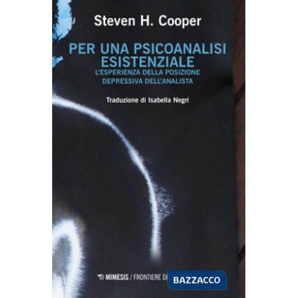Per una psicoanalisi esistenziale. L'esperienza della posizione depressiva dell'analista