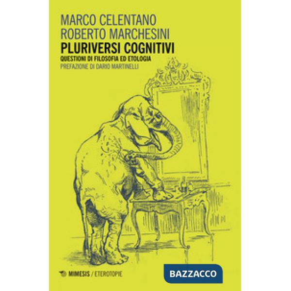 Pluriversi cognitivi. Questioni di filosofia ed etologia