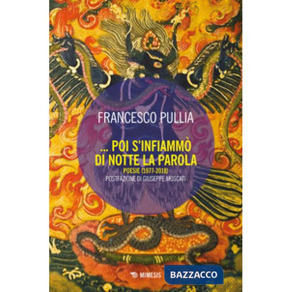 Poi s'infiammò di notte la parola. Poesie (1977-2018)