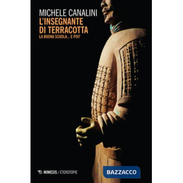 Insegnante di terracotta. La buona scuola ... e poi? (L')