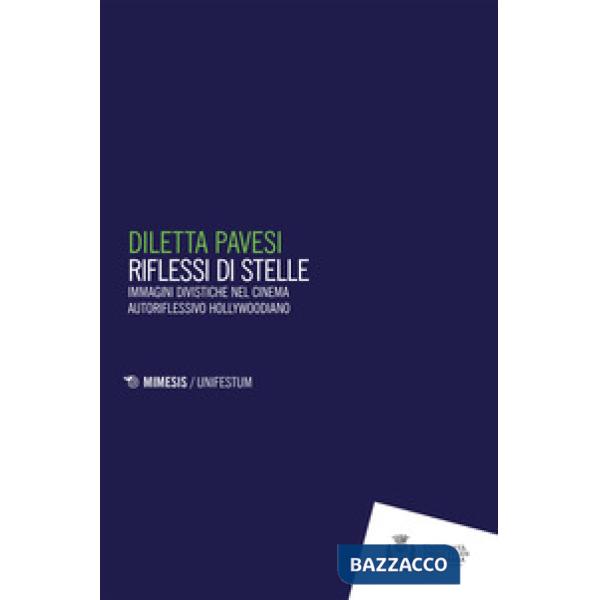 Riflessi di stelle. Immagini divistiche nel cinema autoriflessivo di Hollywood