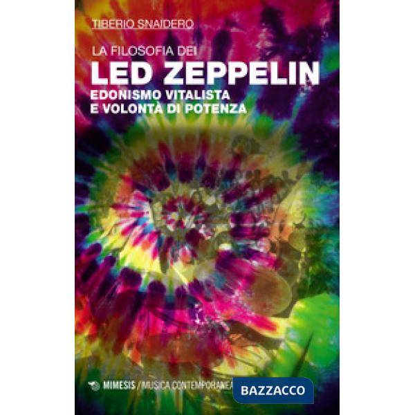 Filosofia dei Led Zeppelin. Edonismo vitalista e volontà di potenza (La)