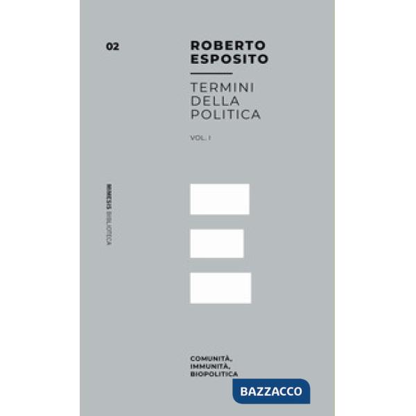 Termini della politica. Vol. 1: Comunità, immunità, biopolitica
