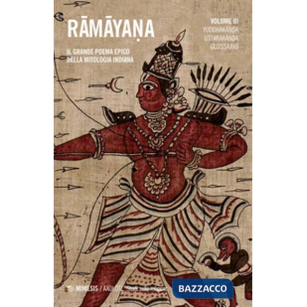 Ramayana. Il grande poema epico della mitologia indiana. Vol. 3: Yuddhakanda, Ut