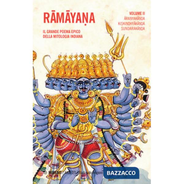 Ramayana. Il grande poema epico della mitologia indiana. Vol. 2: Aranyakanda, Kiskindhyakanda, Sundarakanda